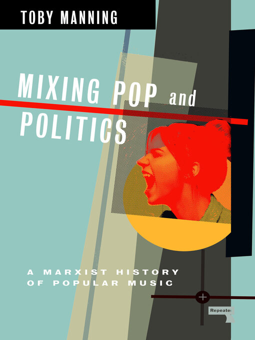 Title details for Mixing Pop and Politics by Toby Manning - Available